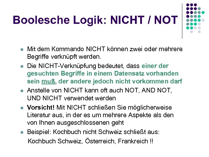 Boolesche Logik: NICHT / NOT Mit dem Kommando NICHT können zwei oder mehrere Begriffe