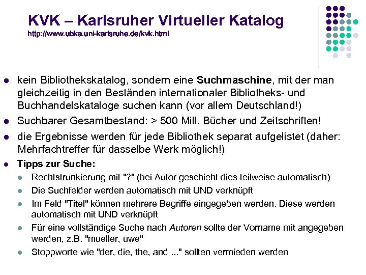 KVK – Karlsruher Virtueller Katalog http: //www. ubka. uni-karlsruhe. de/kvk. html l l kein