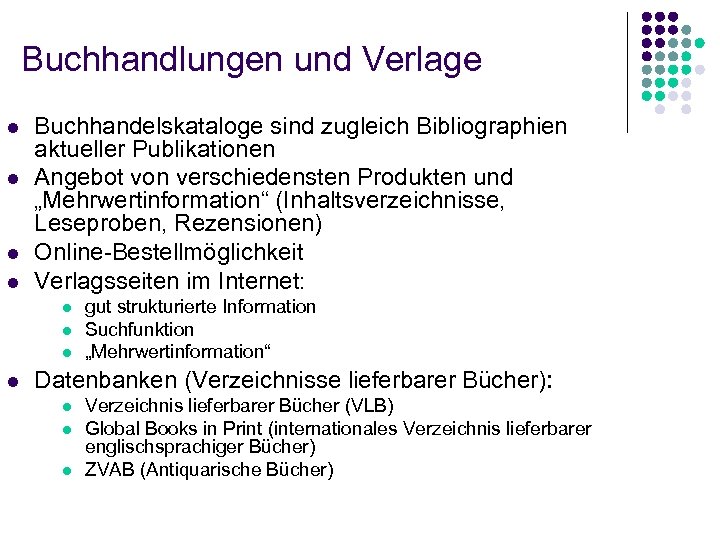 Buchhandlungen und Verlage l l Buchhandelskataloge sind zugleich Bibliographien aktueller Publikationen Angebot von verschiedensten