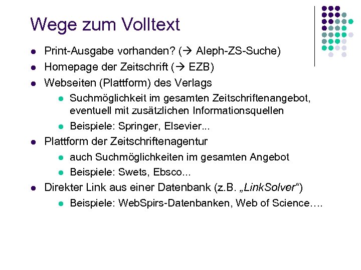 Wege zum Volltext l l l Print-Ausgabe vorhanden? ( Aleph-ZS-Suche) Homepage der Zeitschrift (