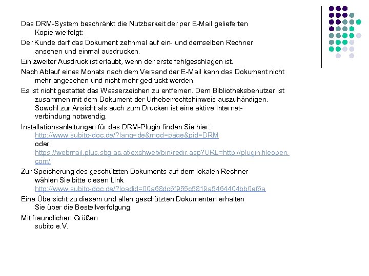 Das DRM-System beschränkt die Nutzbarkeit der per E-Mail gelieferten Kopie wie folgt: Der Kunde