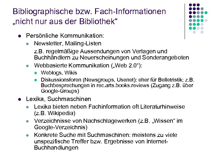 Bibliographische bzw. Fach-Informationen „nicht nur aus der Bibliothek“ l Persönliche Kommunikation: l Newsletter, Mailing-Listen