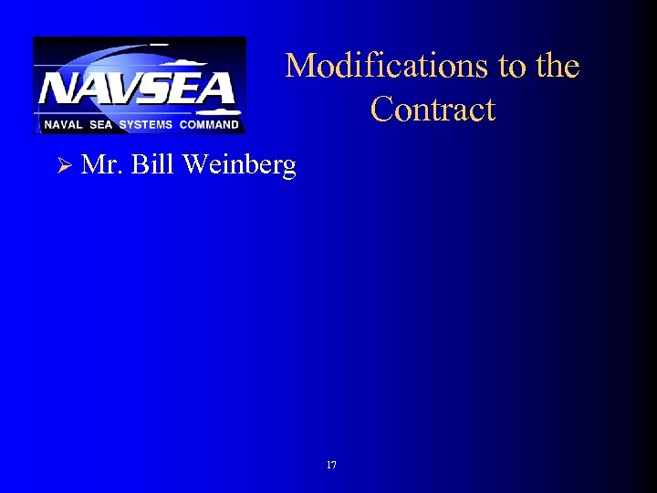 Modifications to the Contract Ø Mr. Bill Weinberg 17 