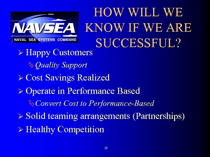 Ø Happy HOW WILL WE KNOW IF WE ARE SUCCESSFUL? Customers Ä Quality Support