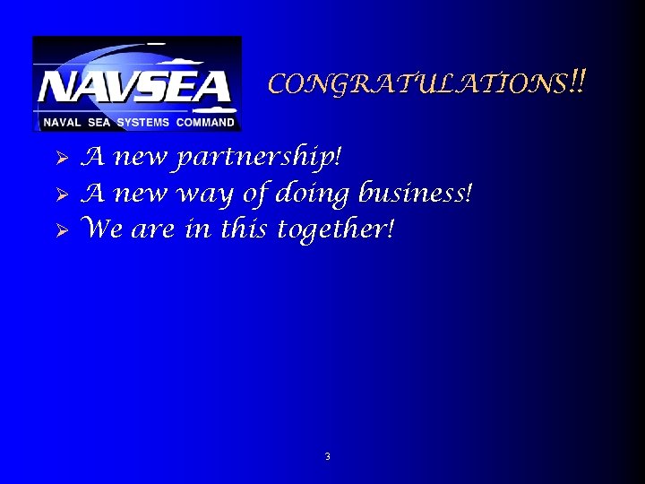 CONGRATULATIONS!! Ø Ø Ø A new partnership! A new way of doing business! We