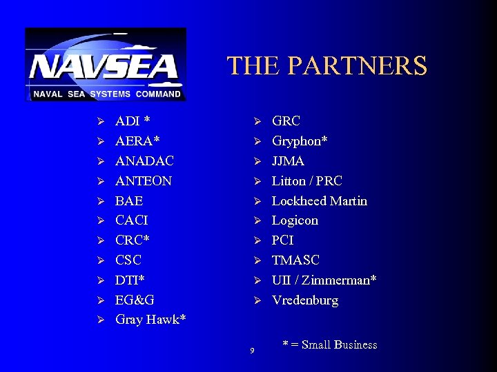 THE PARTNERS Ø Ø Ø ADI * AERA* ANADAC ANTEON BAE CACI CRC* CSC