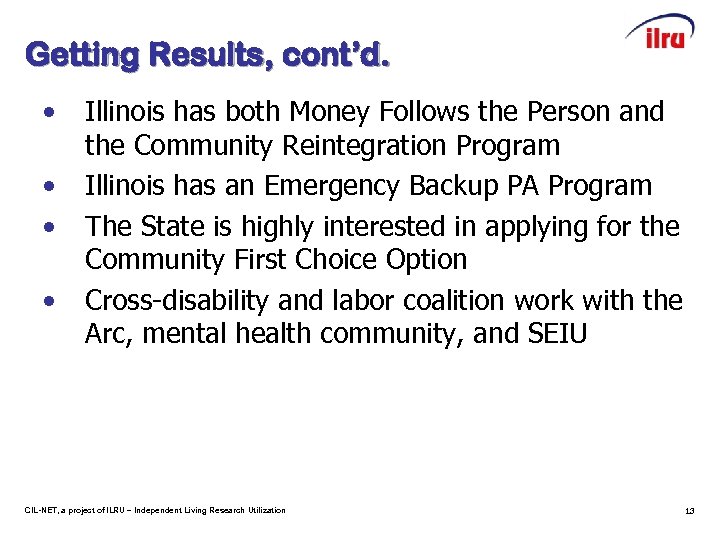 Getting Results, cont’d. • • Illinois has both Money Follows the Person and the