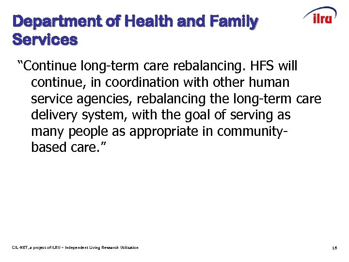 Department of Health and Family Services “Continue long-term care rebalancing. HFS will continue, in
