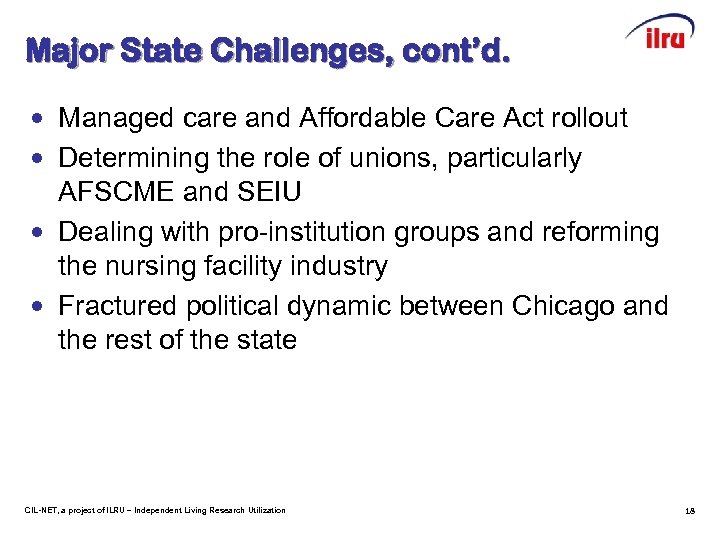 Major State Challenges, cont’d. • Managed care and Affordable Care Act rollout • Determining