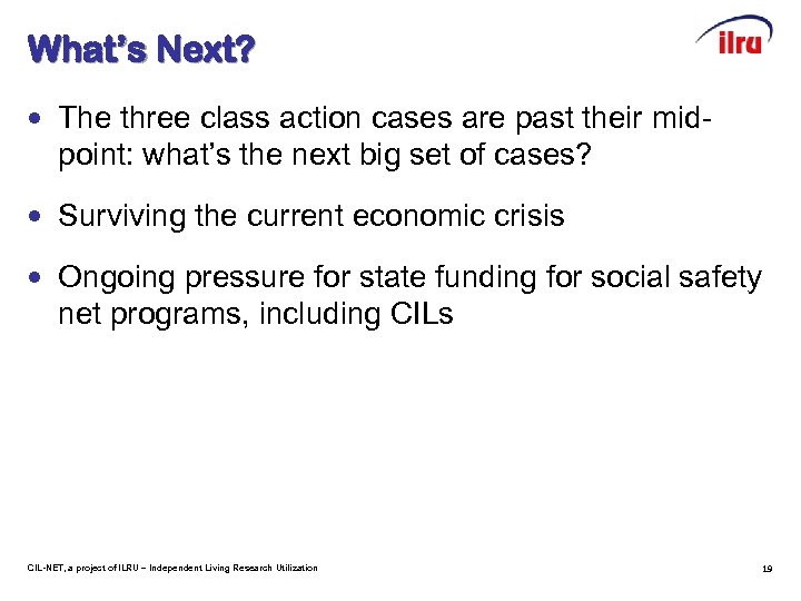 What’s Next? • The three class action cases are past their midpoint: what’s the