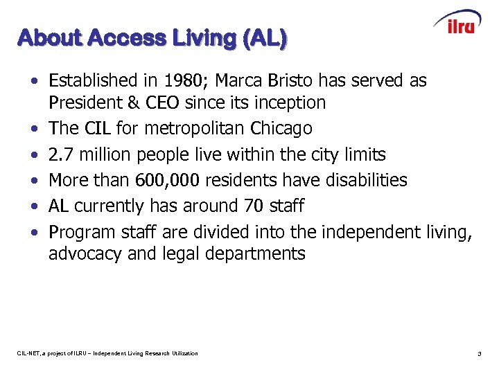 About Access Living (AL) • Established in 1980; Marca Bristo has served as President