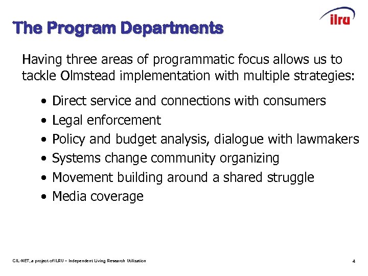 The Program Departments Having three areas of programmatic focus allows us to tackle Olmstead