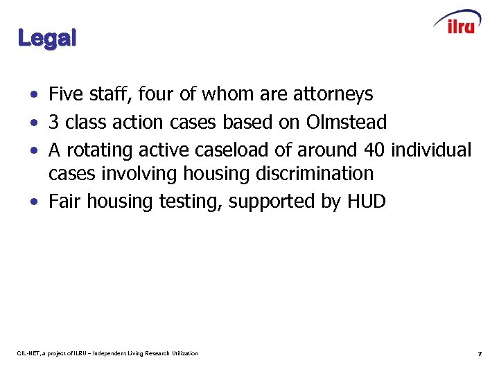 Legal • Five staff, four of whom are attorneys • 3 class action cases