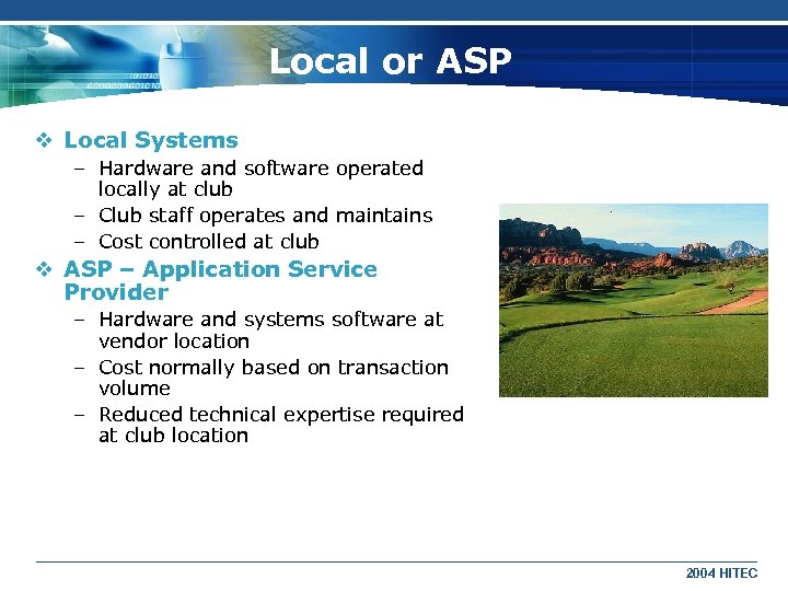 Local or ASP v Local Systems – Hardware and software operated locally at club