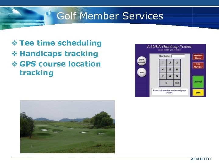 Golf Member Services v Tee time scheduling v Handicaps tracking v GPS course location