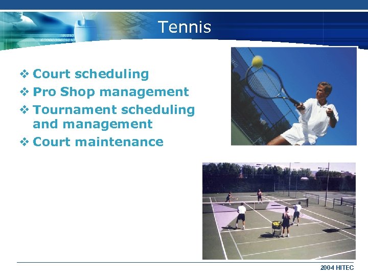 Tennis v Court scheduling v Pro Shop management v Tournament scheduling and management v