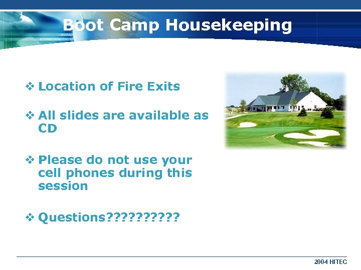 Boot Camp Housekeeping v Location of Fire Exits v All slides are available as