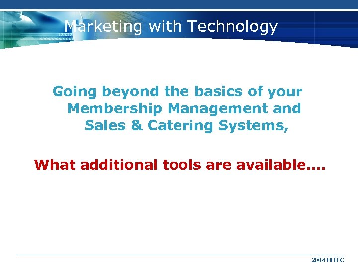 Marketing with Technology Going beyond the basics of your Membership Management and Sales &