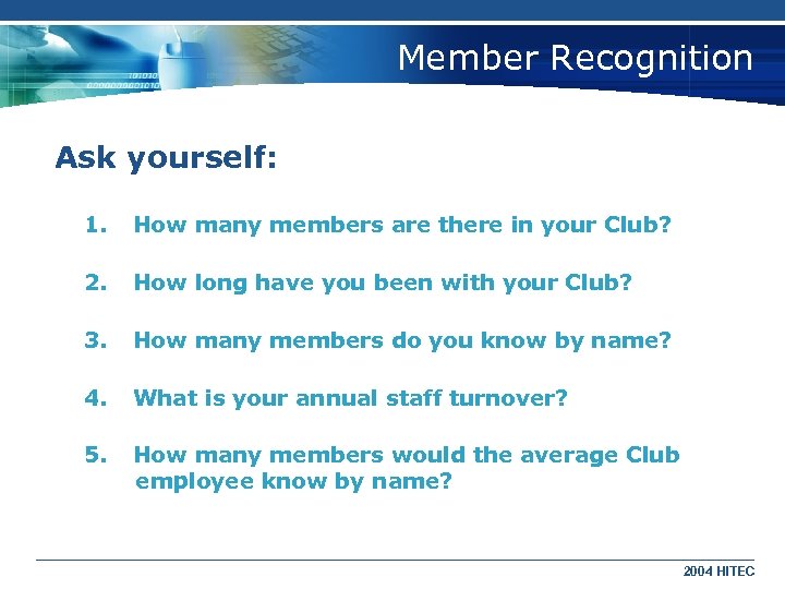 Member Recognition Ask yourself: 1. How many members are there in your Club? 2.