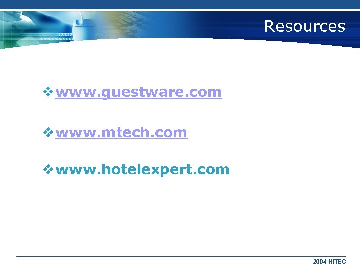 Resources v www. guestware. com v www. mtech. com v www. hotelexpert. com 2004