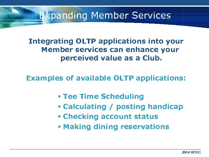 Expanding Member Services Integrating OLTP applications into your Member services can enhance your perceived