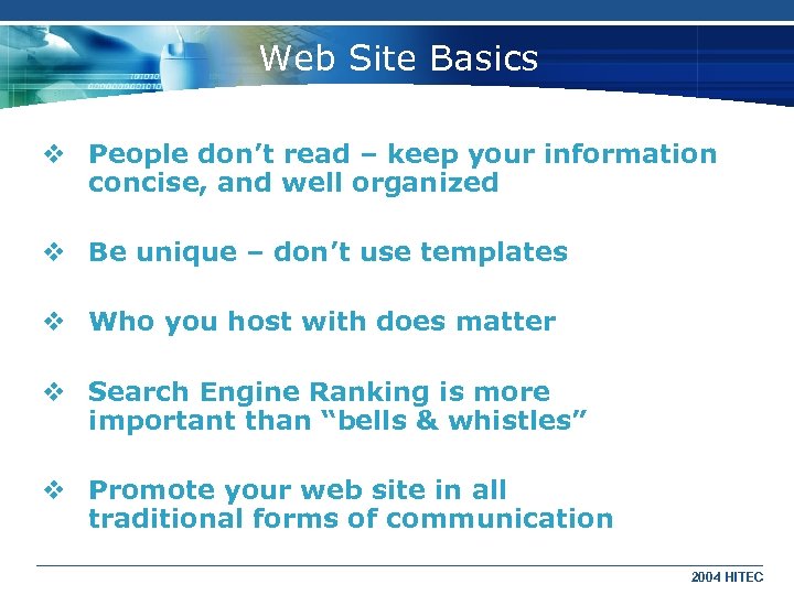 Web Site Basics v People don’t read – keep your information concise, and well