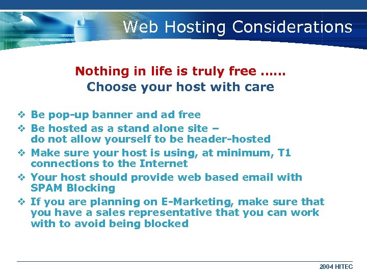 Web Hosting Considerations Nothing in life is truly free …… Choose your host with