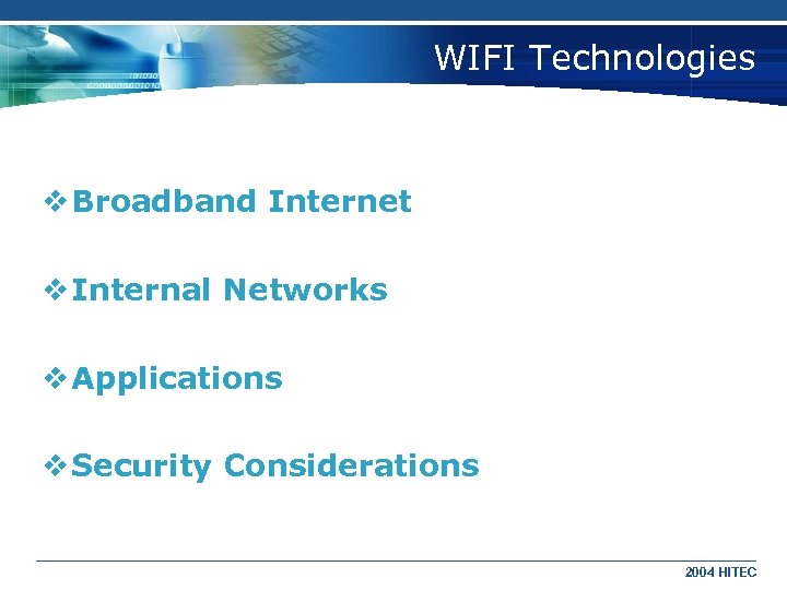 WIFI Technologies v Broadband Internet v Internal Networks v Applications v Security Considerations 2004