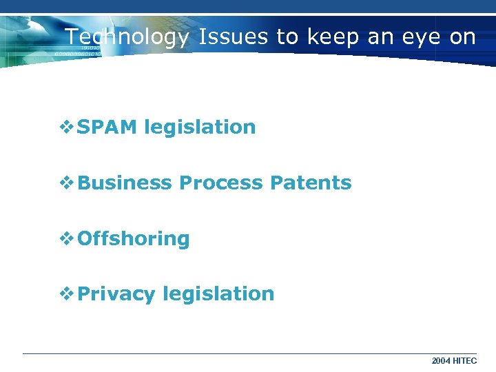 Technology Issues to keep an eye on v SPAM legislation v Business Process Patents