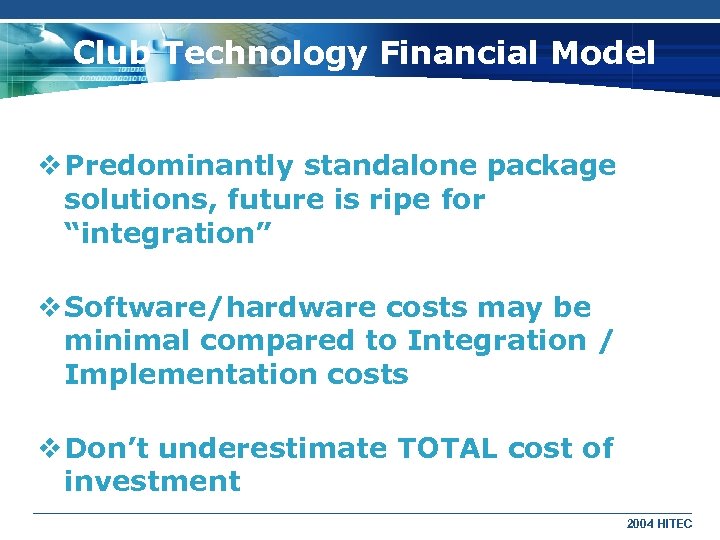 Club Technology Financial Model v Predominantly standalone package solutions, future is ripe for “integration”