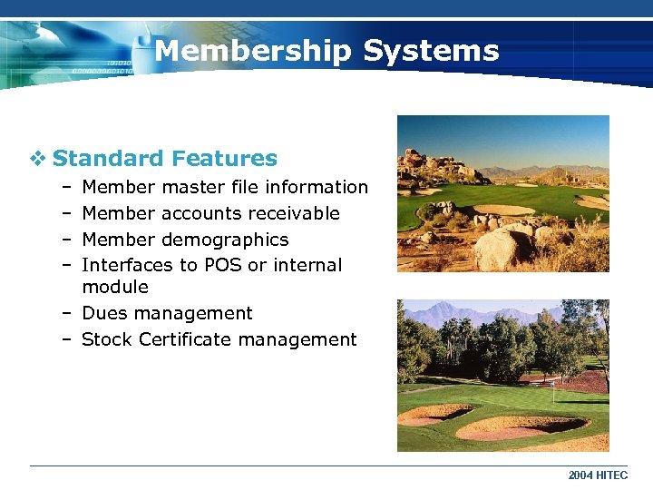 Membership Systems v Standard Features – – Member master file information Member accounts receivable