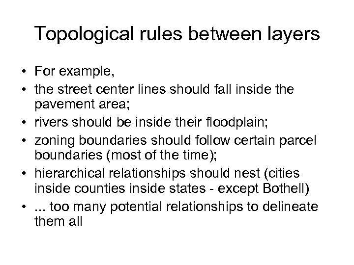 Topological rules between layers • For example, • the street center lines should fall