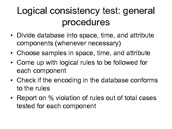 Logical consistency test: general procedures • Divide database into space, time, and attribute components