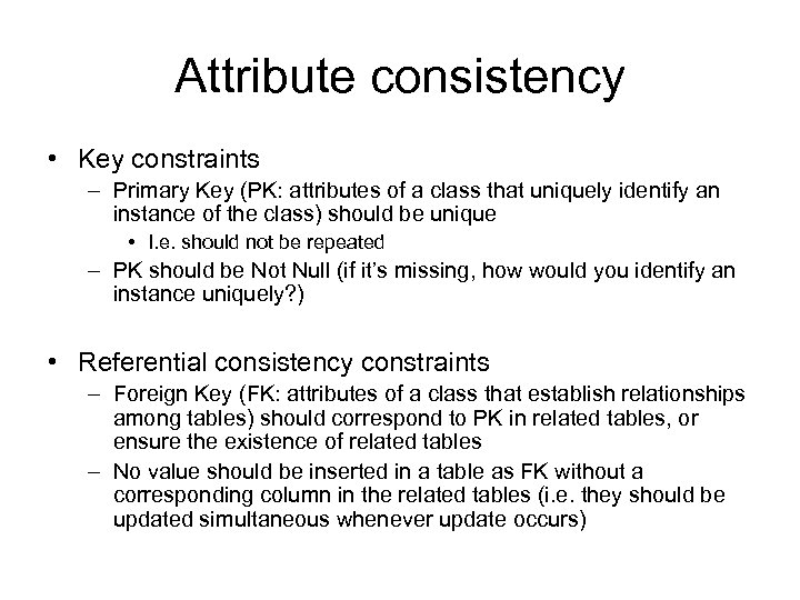 Attribute consistency • Key constraints – Primary Key (PK: attributes of a class that