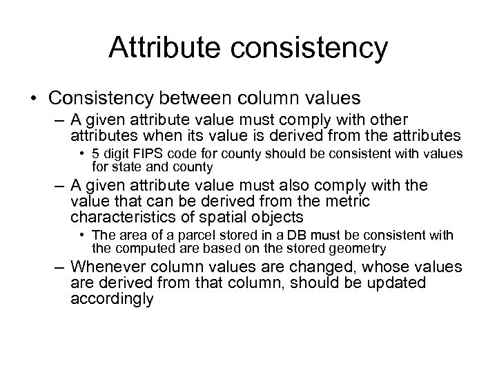 Attribute consistency • Consistency between column values – A given attribute value must comply