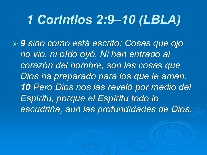 1 Corintios 2: 9– 10 (LBLA) Ø 9 sino como está escrito: Cosas que