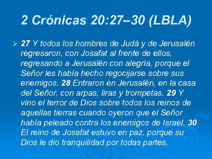 2 Crónicas 20: 27– 30 (LBLA) Ø 27 Y todos los hombres de Judá