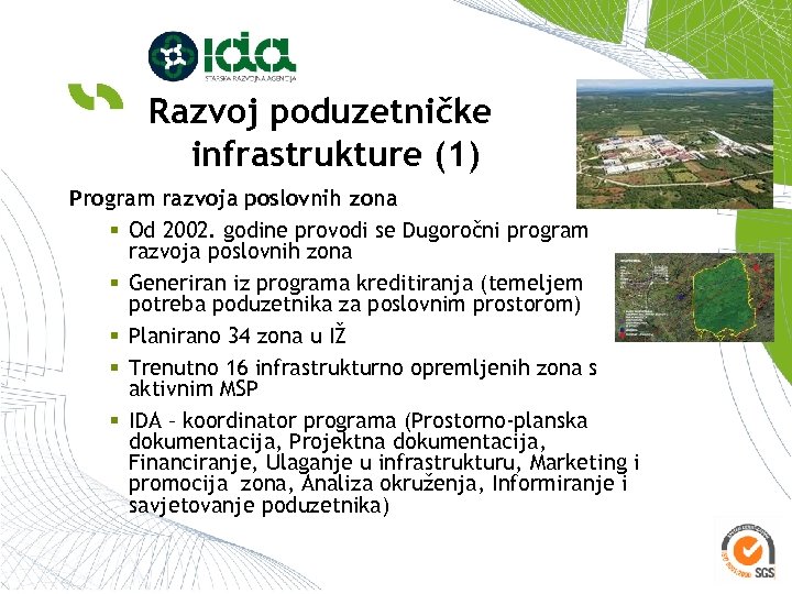 Razvoj poduzetničke infrastrukture (1) Program razvoja poslovnih zona § Od 2002. godine provodi se