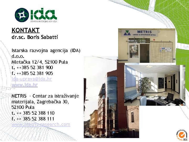 KONTAKT dr. sc. Boris Sabatti Istarska razvojna agencija (IDA) d. o. o. Mletačka 12/4,