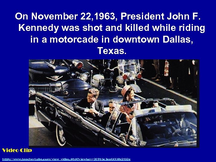On November 22, 1963, President John F. Kennedy was shot and killed while riding