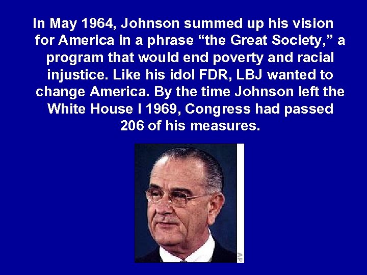 In May 1964, Johnson summed up his vision for America in a phrase “the