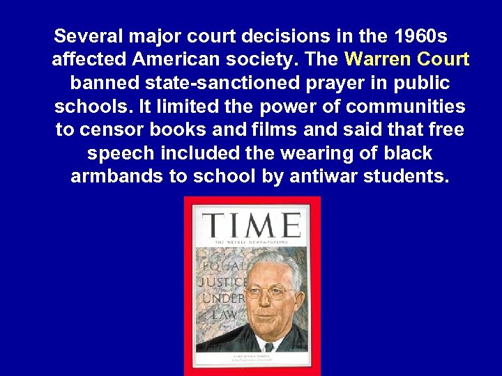 Several major court decisions in the 1960 s affected American society. The Warren Court