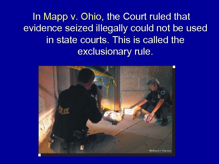 In Mapp v. Ohio, the Court ruled that evidence seized illegally could not be
