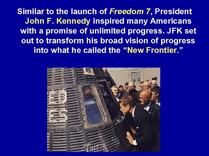 Similar to the launch of Freedom 7, President John F. Kennedy inspired many Americans
