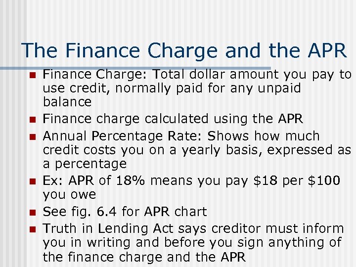 The Finance Charge and the APR n n n Finance Charge: Total dollar amount