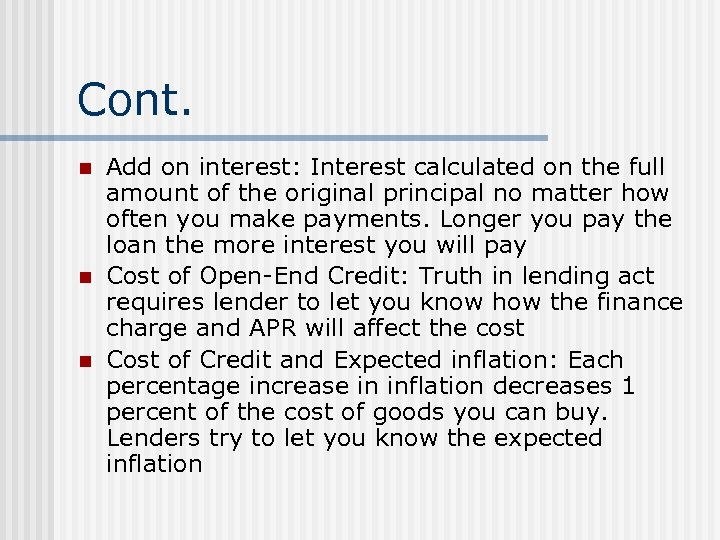 Cont. n n n Add on interest: Interest calculated on the full amount of