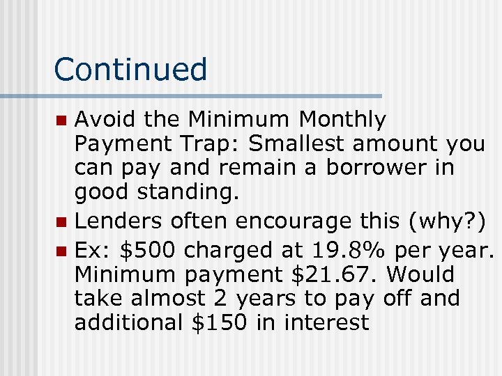Continued Avoid the Minimum Monthly Payment Trap: Smallest amount you can pay and remain