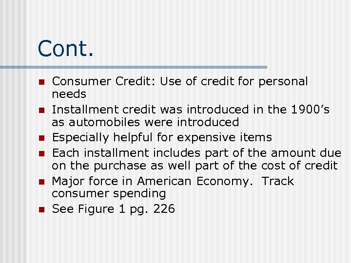 Cont. n n n Consumer Credit: Use of credit for personal needs Installment credit