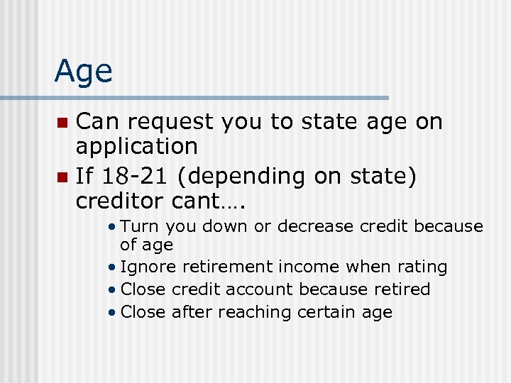 Age Can request you to state age on application n If 18 -21 (depending