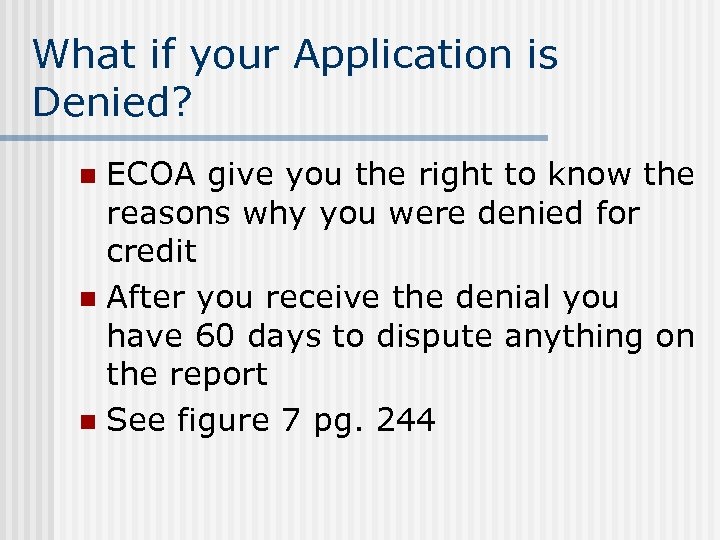 What if your Application is Denied? ECOA give you the right to know the